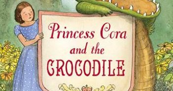 Princess Cora and the Crocodile is delightful picture/chapter book Princess Cora and the Crocodile