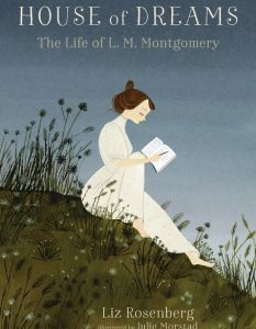 Liz Rosenberg explores L.M. Montgomery’s life in House of Dreams House of Dreams Rosenberg