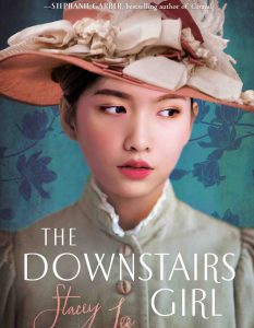 Stacey Lee’s Downstairs Girl is an engrossing YA novel Downstairs Girl Stacey Lee