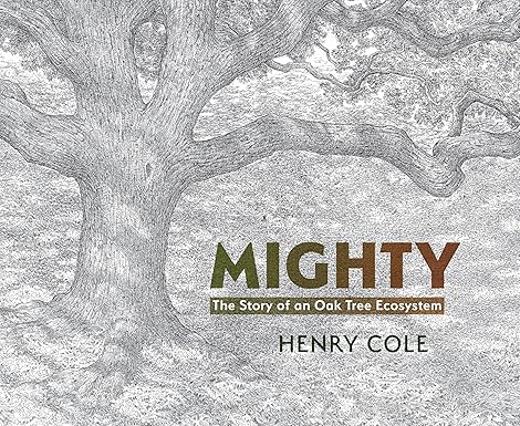 Mighty: The Story of an Oak Tree Ecosystem